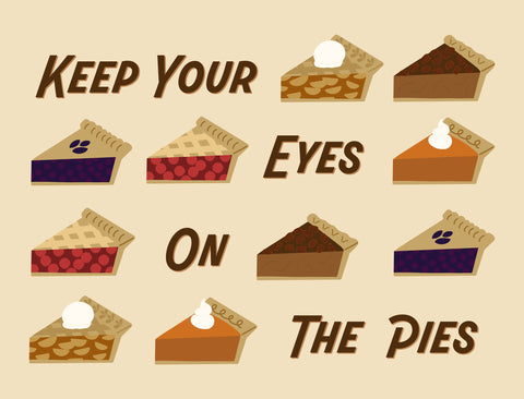 Keep Your Eyes On The Pies Yardsy Sign