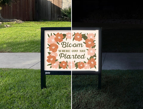 Bloom Where You Are Planted Yardsy Sign - Day Night