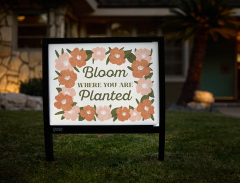 Bloom Where You Are Planted Yardsy Sign - Hero