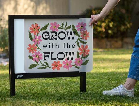 Grow With The Flow Yardsy Sign - Interchangeable