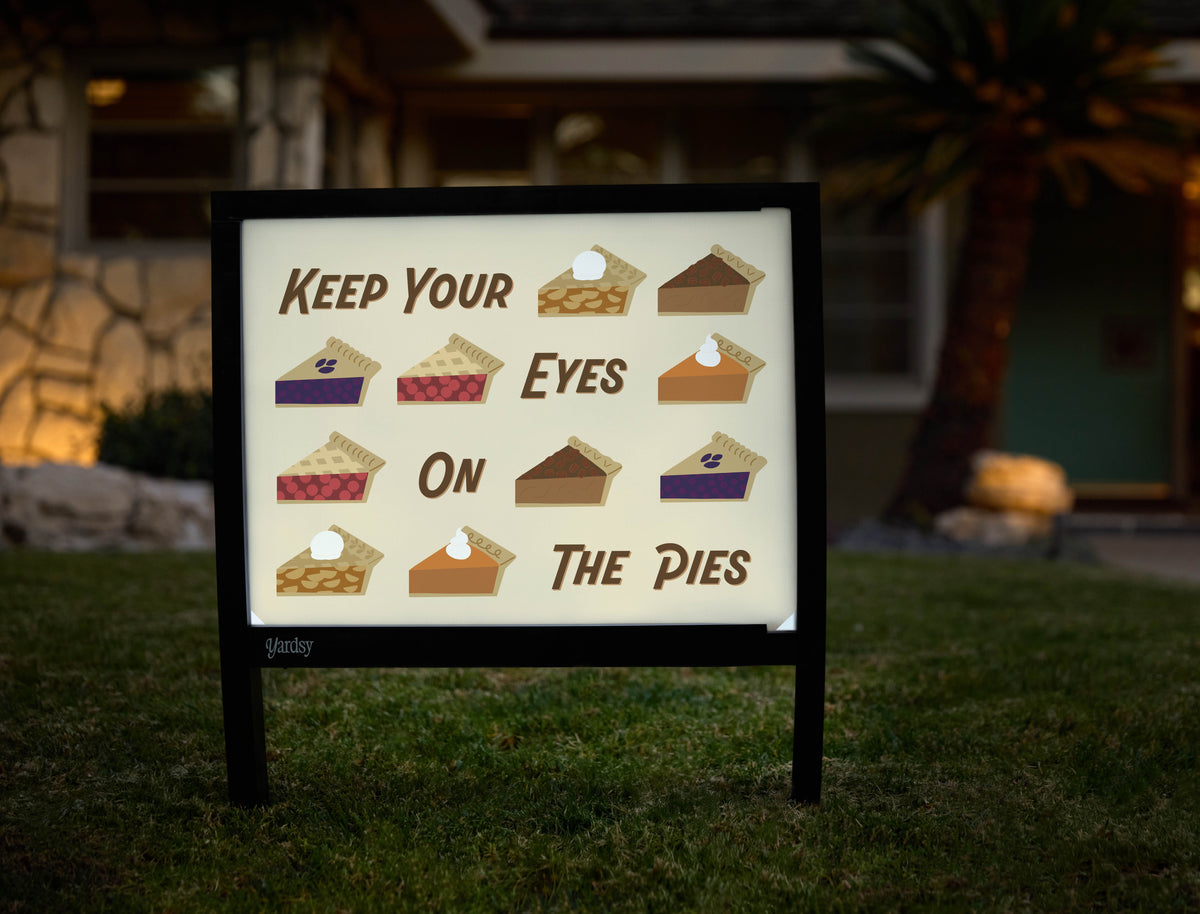 Keep Your Eyes On The Pies Yardsy Sign