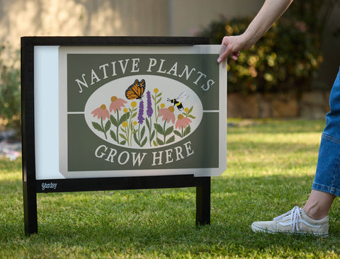 Native Plants Grow Here Yardsy Sign - Interchangeable