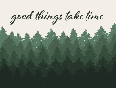Good Things Take Time Forest Yardsy Sign
