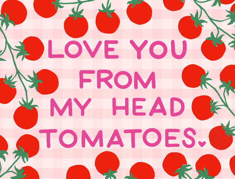Love You From My Head Tomatoes Yardsy Sign