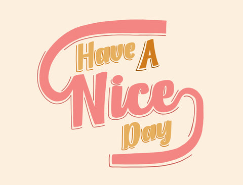 Have A Nice Day Yardsy Sign
