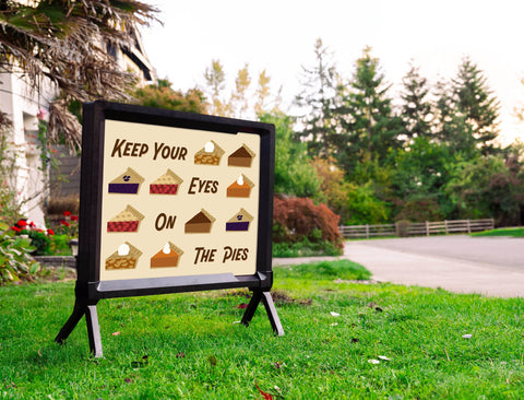 Keep Your Eyes On The Pies Yardsy Sign